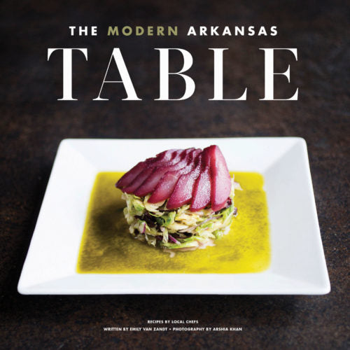 The Modern Arkansas Table Cookbook